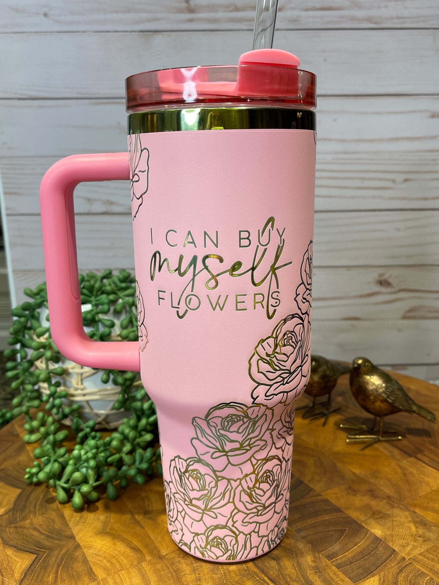 I Can Buy Myself Flowers 40oz Tumbler
